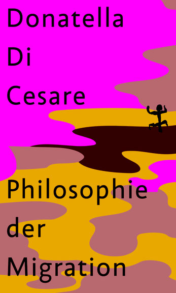 Donatella Di Cesare: <i>Philosophie der Migration</i>