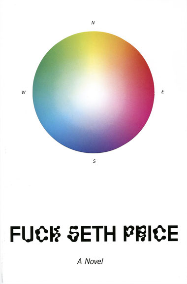 <i>Fuck Seth Price: A Novel</i>, The Leopard Press, 2015, Buchcover