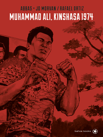 Abbas – Jean-David Morvan/Rafael Ortiz: <i>Muhammad Ali, Kinshasa 1974</i>