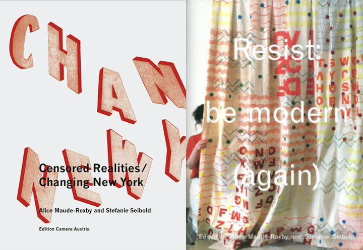 Alice Maude-Roxby/Stefanie Seibold: <i>Resist: be modern (again)</i> und <i>Censored Realities/Changing New York</i>