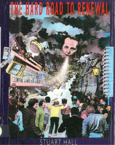 Stuart Hall, <i>The Hard Road To Renewal</i>, Routledge 1988, book cover design by Andy Dark/ Graphics International