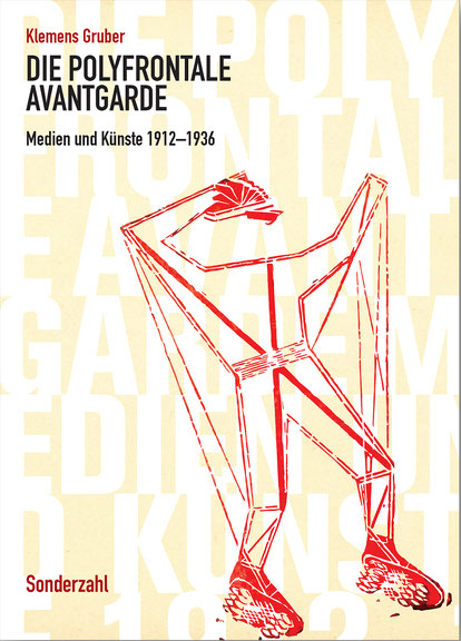 Klemens Gruber: <i>Die polyfrontale Avantgarde Medien und Künste 1912–1936</i>